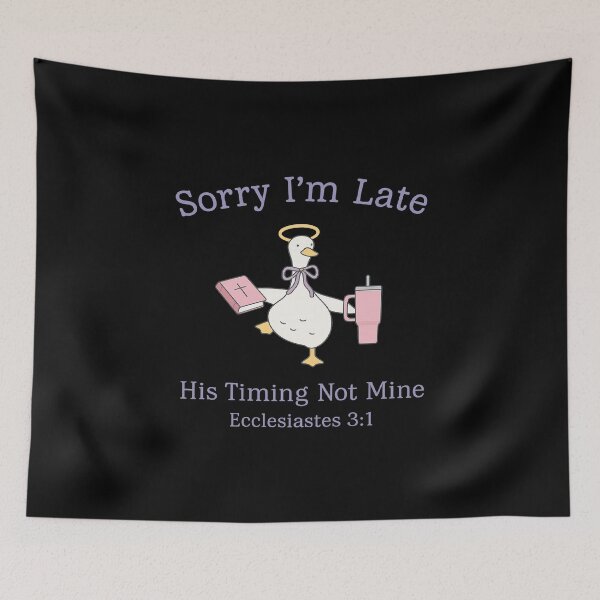 Item preview, Sorry I'm Late His Timing Not Mine, Ecclesiastes 3:1 designed and sold by CloudyPress.