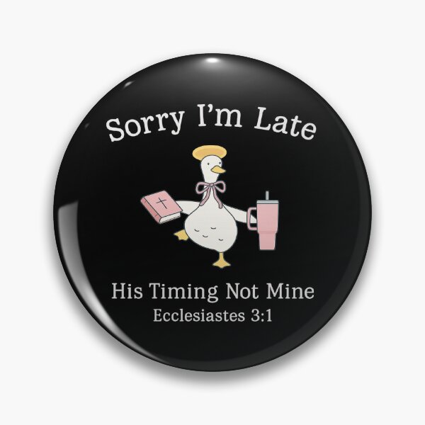 Item preview, Sorry I'm Late His Timing Not Mine, Ecclesiastes 3:1 designed and sold by CloudyPress.