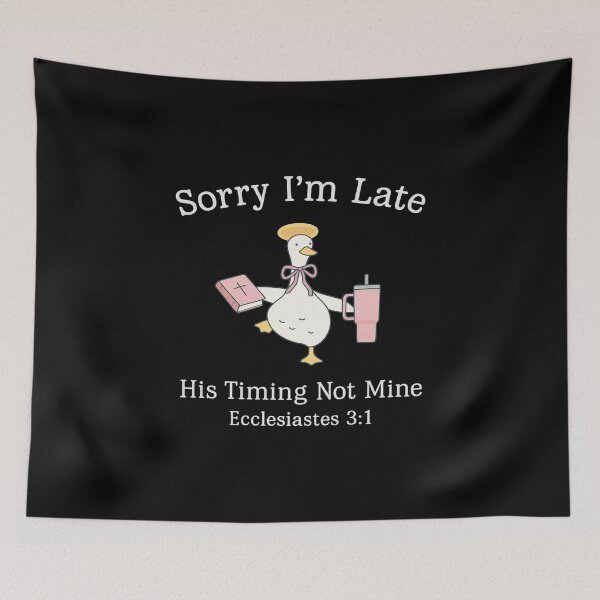 Item preview, Sorry I'm Late His Timing Not Mine, Ecclesiastes 3:1 designed and sold by CloudyPress.