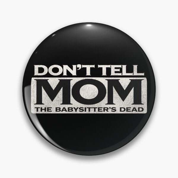 Item preview, Don't Tell Mom The Babysitters Dead Title designed and sold by ourkid.