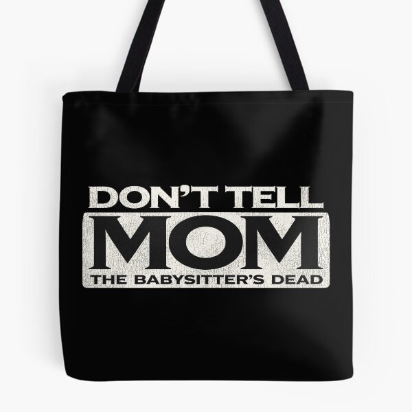 Item preview, Don't Tell Mom The Babysitters Dead Title designed and sold by ourkid.