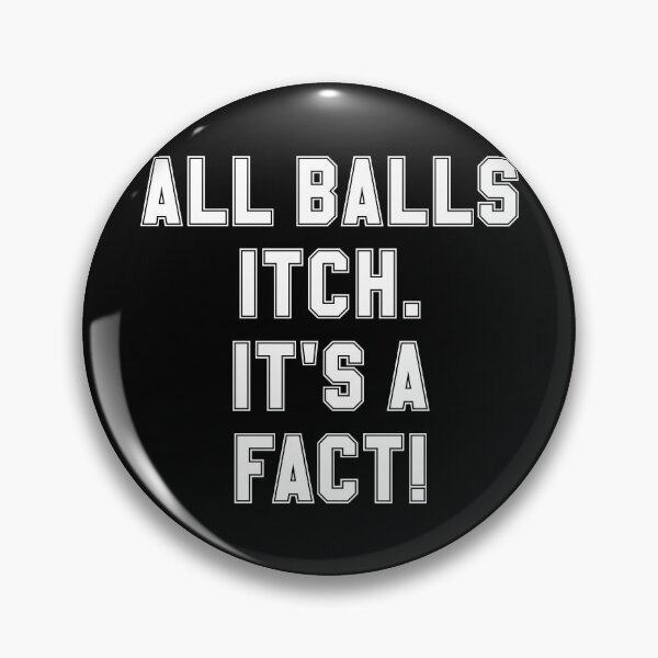 Item preview, All Balls Itch. It's a Fact - Just One of the Guys Movie designed and sold by ourkid.