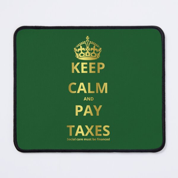 Item preview, KEEP CALM AND PAY TAXES Social care must be financed designed and sold by GOLDENGARDENART.