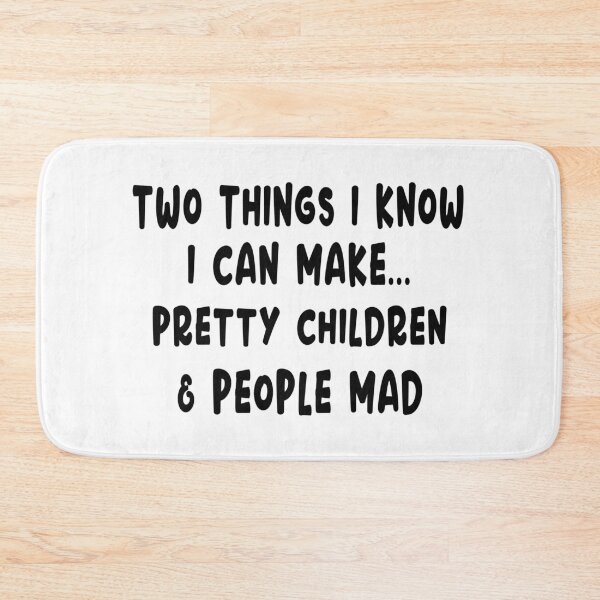 Item preview, Two Things I Know I Can Make Pretty Children & People Mad designed and sold by karmastore.