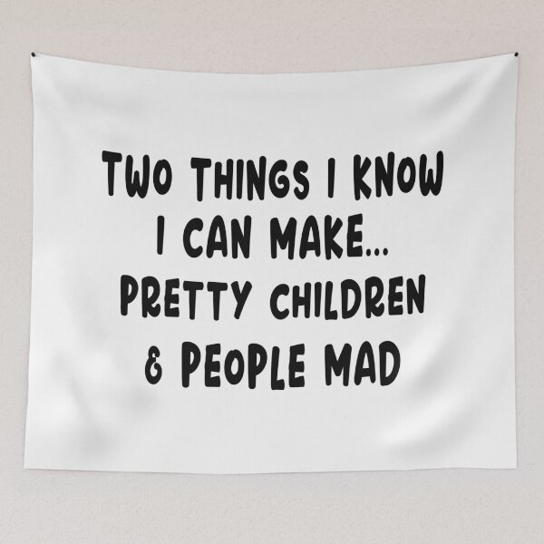 Item preview, Two Things I Know I Can Make Pretty Children & People Mad designed and sold by karmastore.