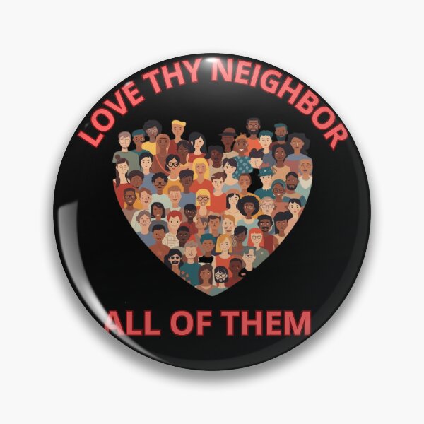 Item preview, Love thy neighbour, all of them. designed and sold by zingbing.