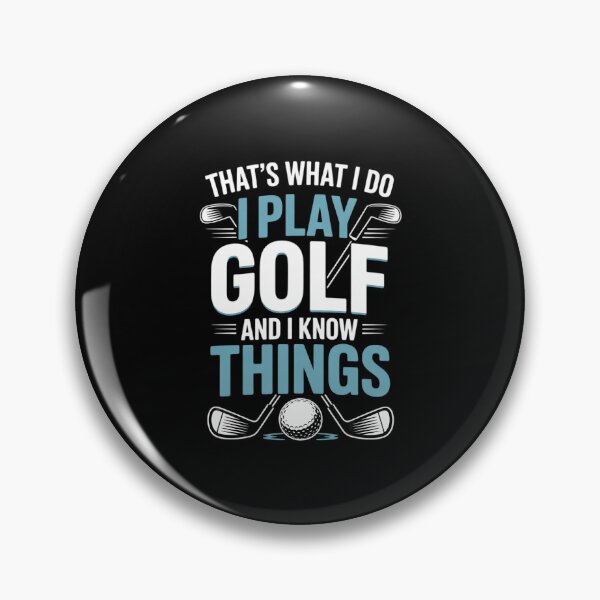 Item preview, That's What I Do I Play Golf And I Know Things  designed and sold by MarryIsMonth.