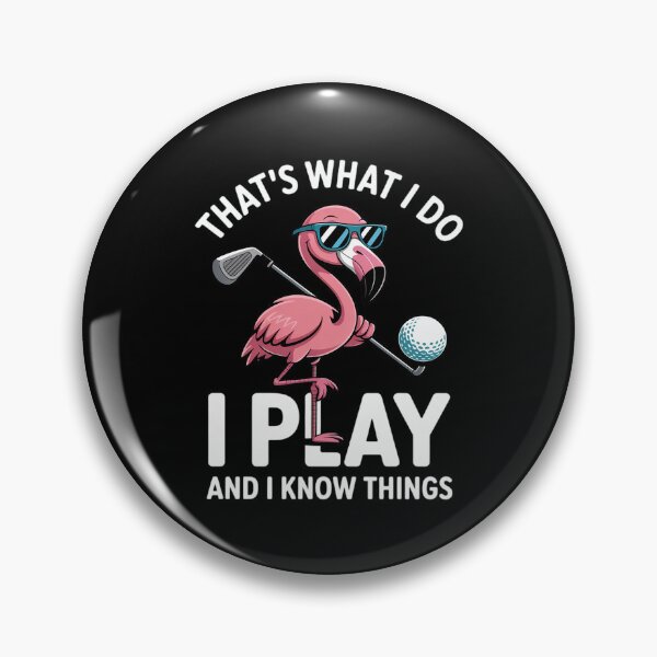 Item preview, Thats What I Do I Play Know Things Golf Flamingo designed and sold by MarryIsMonth.