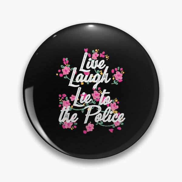 Item preview, Live laugh lie to the Police designed and sold by remerasnerdas.