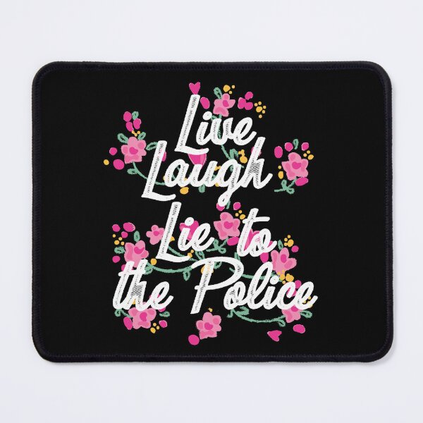 Item preview, Live laugh lie to the Police designed and sold by remerasnerdas.