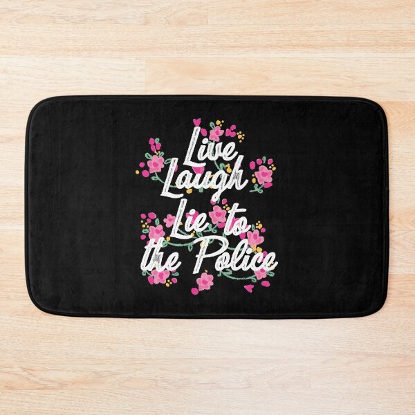 Item preview, Live laugh lie to the Police designed and sold by remerasnerdas.