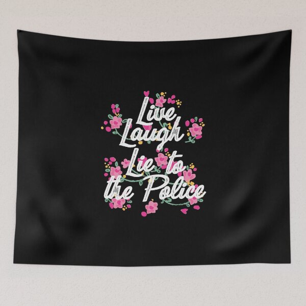 Item preview, Live laugh lie to the Police designed and sold by remerasnerdas.