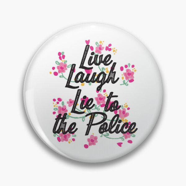 Item preview, Live laugh lie to the police designed and sold by remerasnerdas.