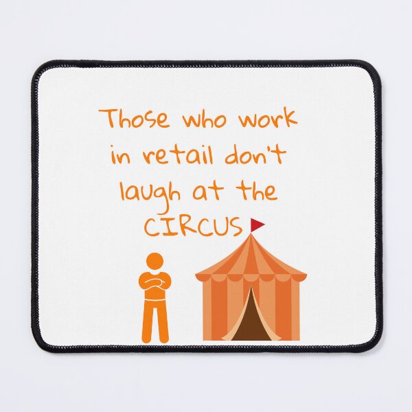 Item preview, Those Who Work in Retail Don't Laugh at the Circus - Funny Retail Worker Humor designed and sold by MikesLab.