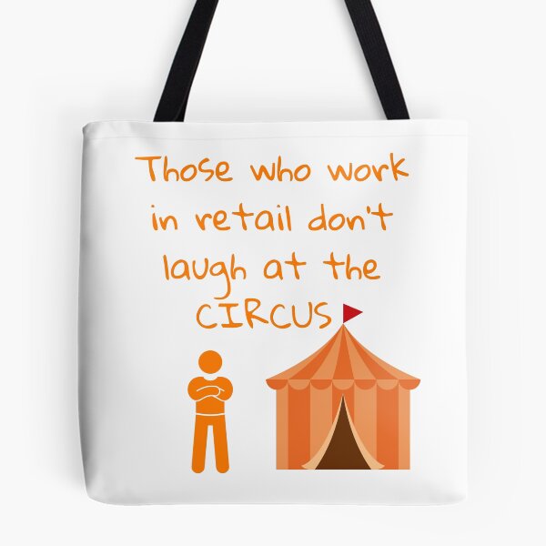 Item preview, Those Who Work in Retail Don't Laugh at the Circus - Funny Retail Worker Humor designed and sold by MikesLab.