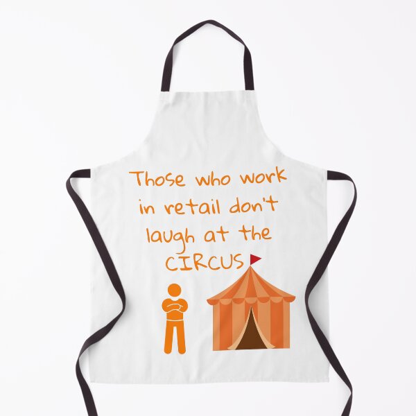 Item preview, Those Who Work in Retail Don't Laugh at the Circus - Funny Retail Worker Humor designed and sold by MikesLab.