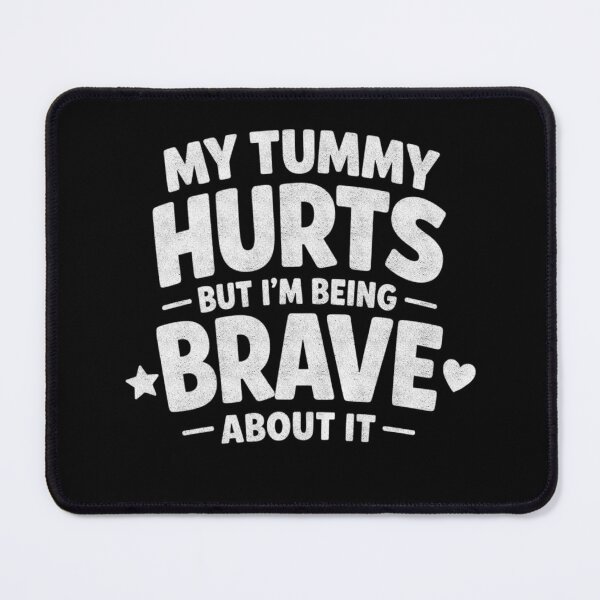 Item preview, My Tummy Hurts But I’m Brave designed and sold by FreshVibe Prints.