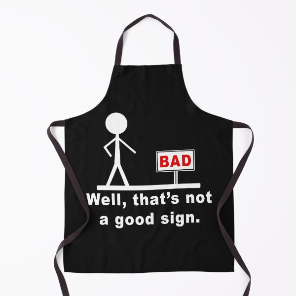Item preview, Bad, Well That's Not A Good Sign designed and sold by karmastore.