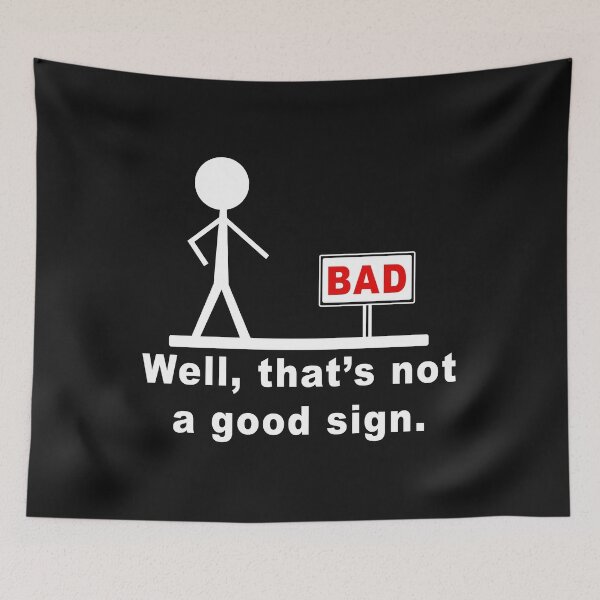 Item preview, Bad, Well That's Not A Good Sign designed and sold by karmastore.