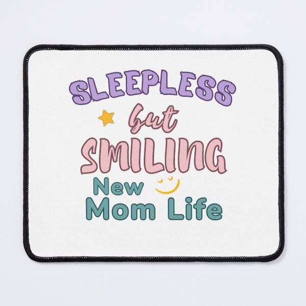 Item preview, Sleepless but Smiling - New Mom Life designed and sold by DixieGirlStudio.