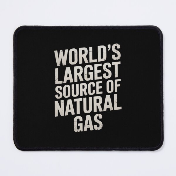 Item preview, World's Largest Source Of Natural Gas designed and sold by MarryIsMonth.