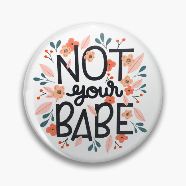 Item preview, Not Your Babe | Feminist Hand Lettered Quote with Florals designed and sold by kacien.