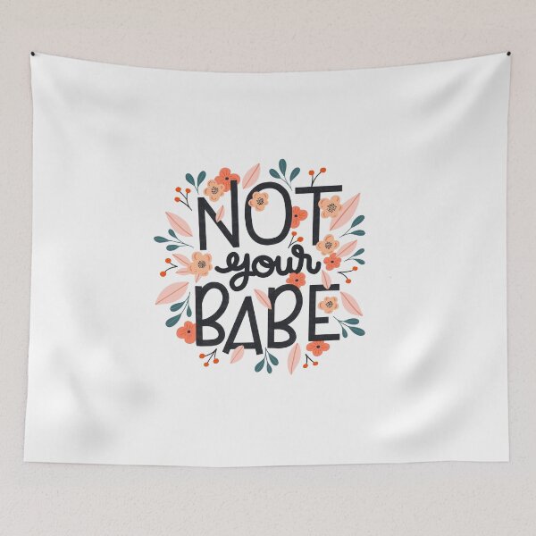 Item preview, Not Your Babe | Feminist Hand Lettered Quote with Florals designed and sold by kacien.