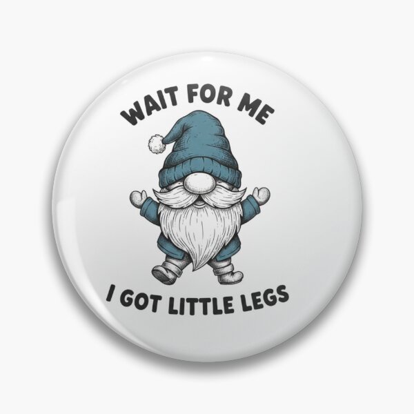 Item preview, Wait For Me I Have Little Legs - Cute Little Legs Gnome Illustration designed and sold by iLamshop.