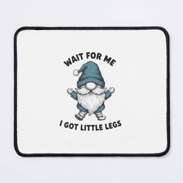 Item preview, Wait For Me I Have Little Legs - Cute Little Legs Gnome Illustration designed and sold by iLamshop.