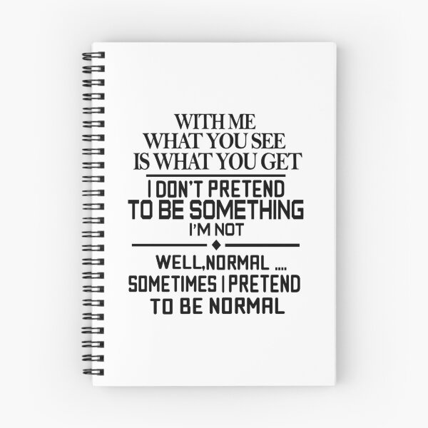 Item preview, With Me What You See Is What You Get I Do Not Pretend To Be Something I Am Not Well Normal Sometimes I Pretend To Be Normal designed and sold by karmastore.