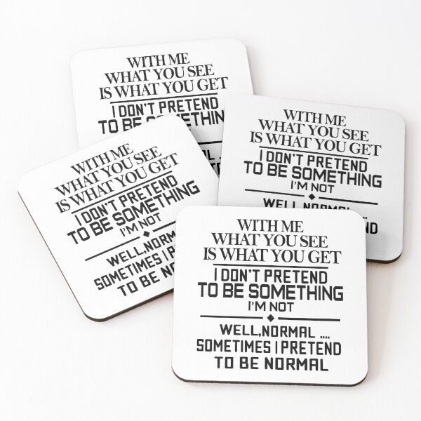 Item preview, With Me What You See Is What You Get I Do Not Pretend To Be Something I Am Not Well Normal Sometimes I Pretend To Be Normal designed and sold by karmastore.
