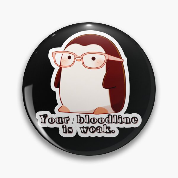 Item preview, Pipp Pipington - Your bloodline is weak. designed and sold by Newdlebobs.