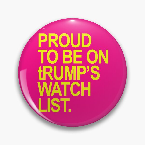 Item preview, Proud to be on tRump's watch list. designed and sold by Thelittlelord.