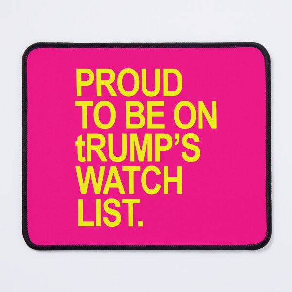 Item preview, Proud to be on tRump's watch list. designed and sold by Thelittlelord.