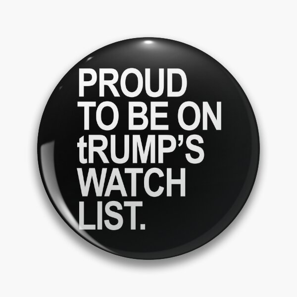Item preview, Proud to be on tRump's watch list. designed and sold by Thelittlelord.