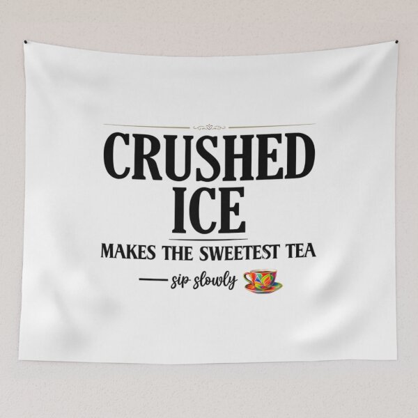 Item preview, Crushed Ice Makes The Sweetest Tea Sip Slowly designed and sold by moabeArtistic.