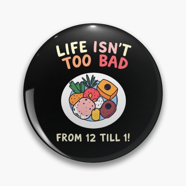 Item preview, Life Isn’t Too Bad From 12 Till 1! designed and sold by shelteredinside.