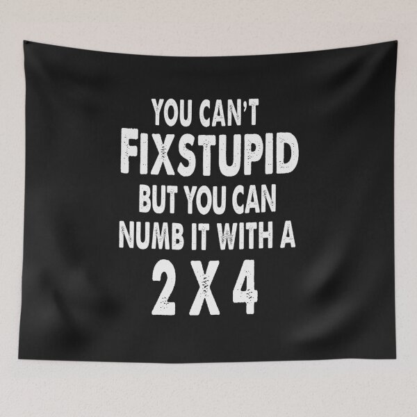 Item preview, You Can't Fix Stupid But You Can Numb It With A 2*4 designed and sold by karmastore.