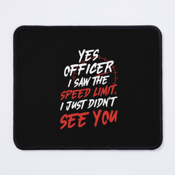 Item preview, Yes officer I saw the speed limit. I just didn’t see you- Motorcycle Design designed and sold by TwoWheels-shop.