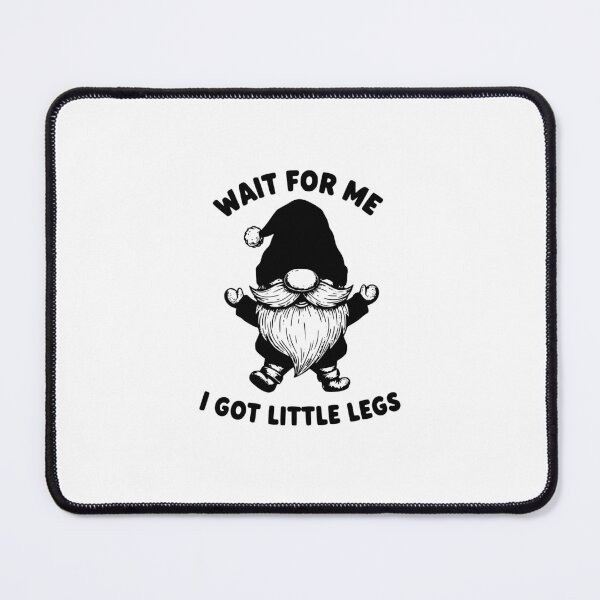Item preview, Wait For Me I Have Little Legs - Cute Little Legs Gnome Illustration designed and sold by iLamshop.