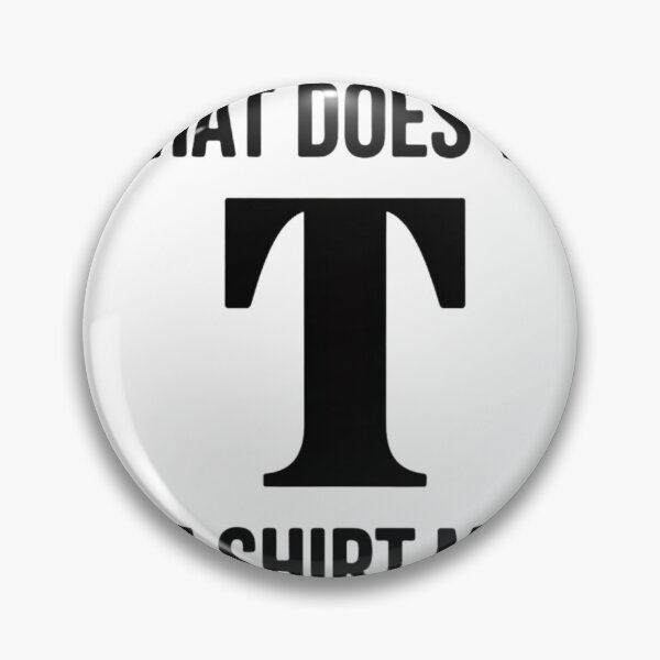 Item preview, What Does The T Mean – Minimalist Tee designed and sold by PRfoxy.