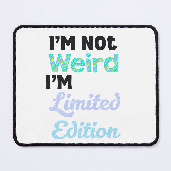 Item preview, I’m not weird, I’m limited edition designed and sold by LUIStudio.