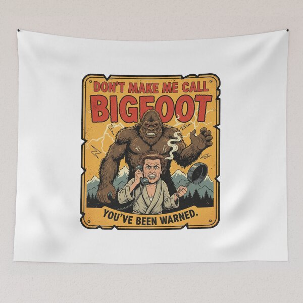 Item preview, Don't Make Me Call Bigfoot designed and sold by CryptidCharm.