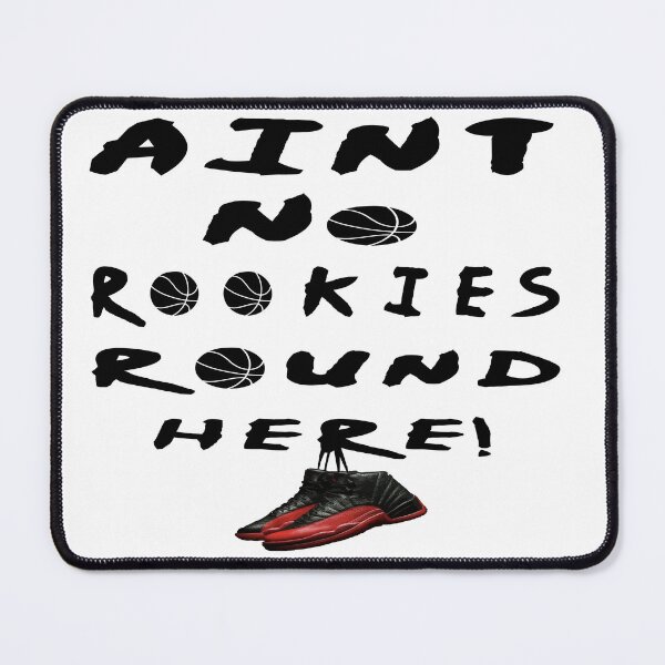 Item preview, AINT NO ROOKIES ROUND HERE designed and sold by HoopsAndLaces.