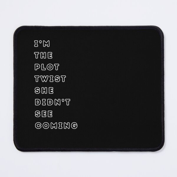 Item preview, I’M THE PLOT TWIST SHE DIDN’T SEE COMING - simple design for Dark Romance Fan designed and sold by DarkRomanceMom.