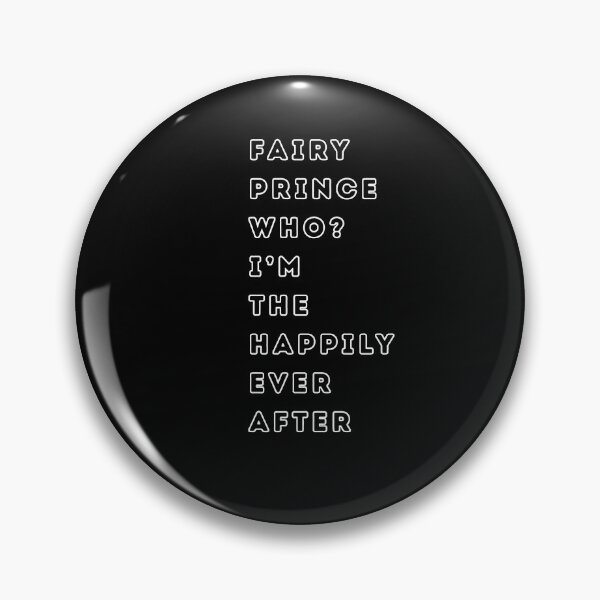 Item preview, FAIRY PRINCE WHO? I’M THE HAPPILY EVER AFTER - simple design for Dark Romance Fan designed and sold by DarkRomanceMom.