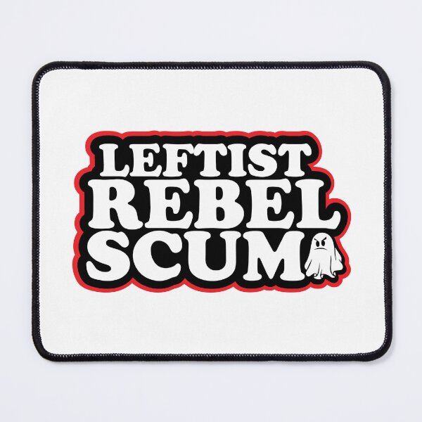 Item preview, Leftist Rebel Scum  designed and sold by ThatAngryGhost.