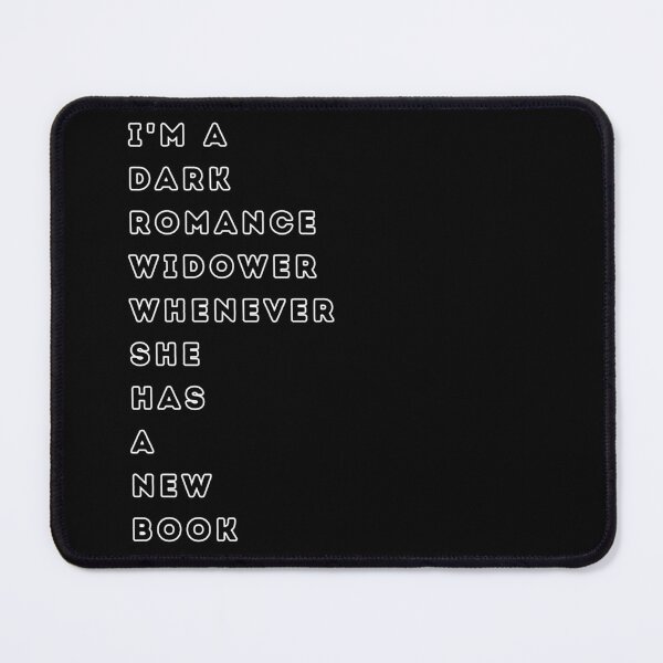 Item preview, I’M A DARK ROMANCE WIDOWER WHENEVER SHE HAS A NEW BOOK - simple design for Dark Romance Fan designed and sold by DarkRomanceMom.