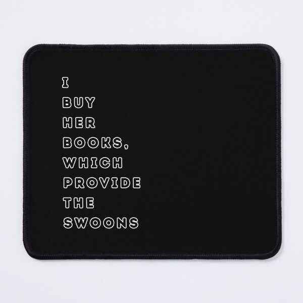 Item preview, I BUY HER BOOKS, WHICH PROVIDE THE SWOONS - simple design for Dark Romance Fan designed and sold by DarkRomanceMom.