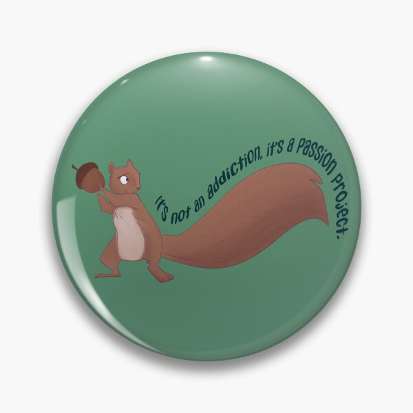 Artikelvorschau, It's Not An Addiction, It's A Passion Project - Funny Squirrel entworfen und verkauft von RacoonCanvas.